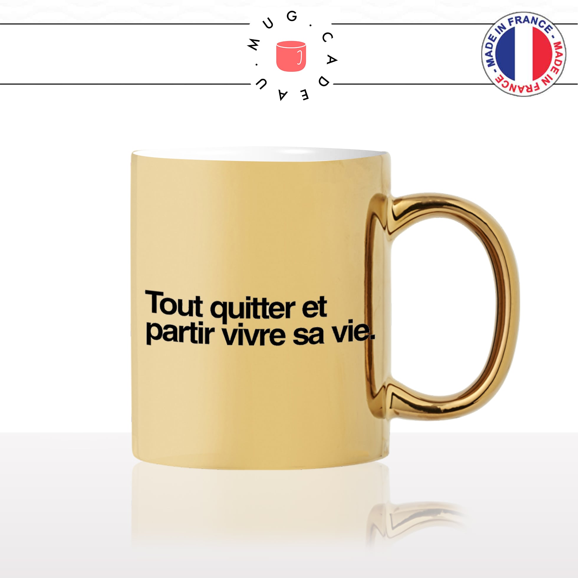 mug-tasse-doré-or-gold-tout-quitter-partir-vivre-sa-vie-citation-phrase-dicton-humour-fun-idée-cadeau-personnalisé-café-thé2-min