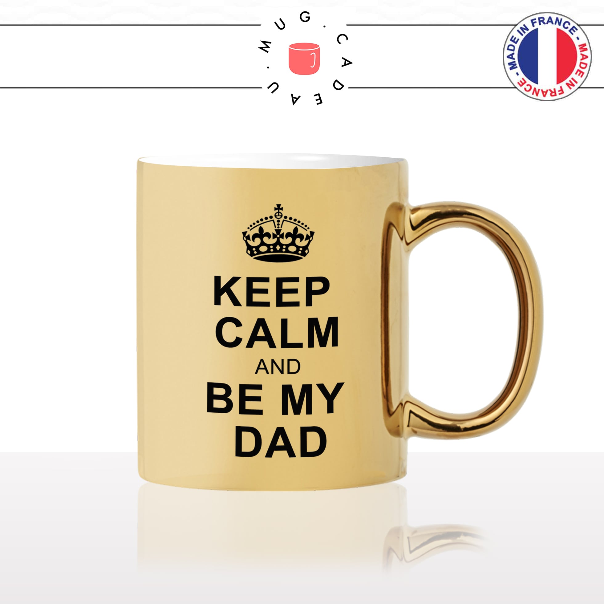 mug-tasse-gold-or-doré-keep-calm-and-be-my-dad-papa-père-naissance-nouveau-né-bébé-mater-humour-idée-cadeau-fun-café-thé-personnalisé2-min