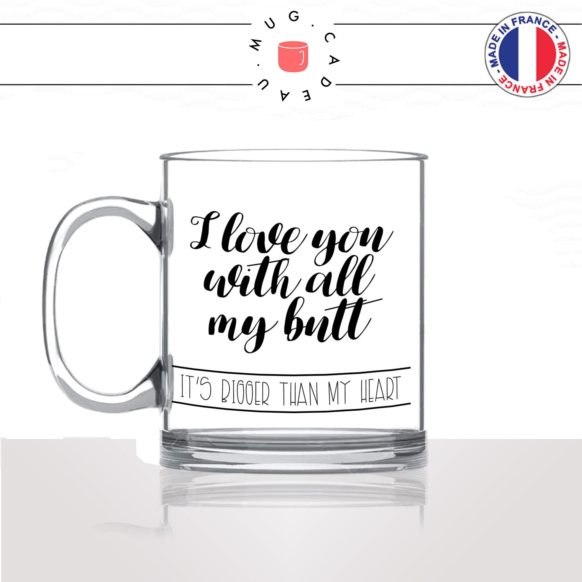 mug-tasse-en-verre-transparent-glass-i-love-you-with-all-my-butt-mon-cul-je-taime-amour-couple-café-thé-idée-cadeau-original-personnalisé-min