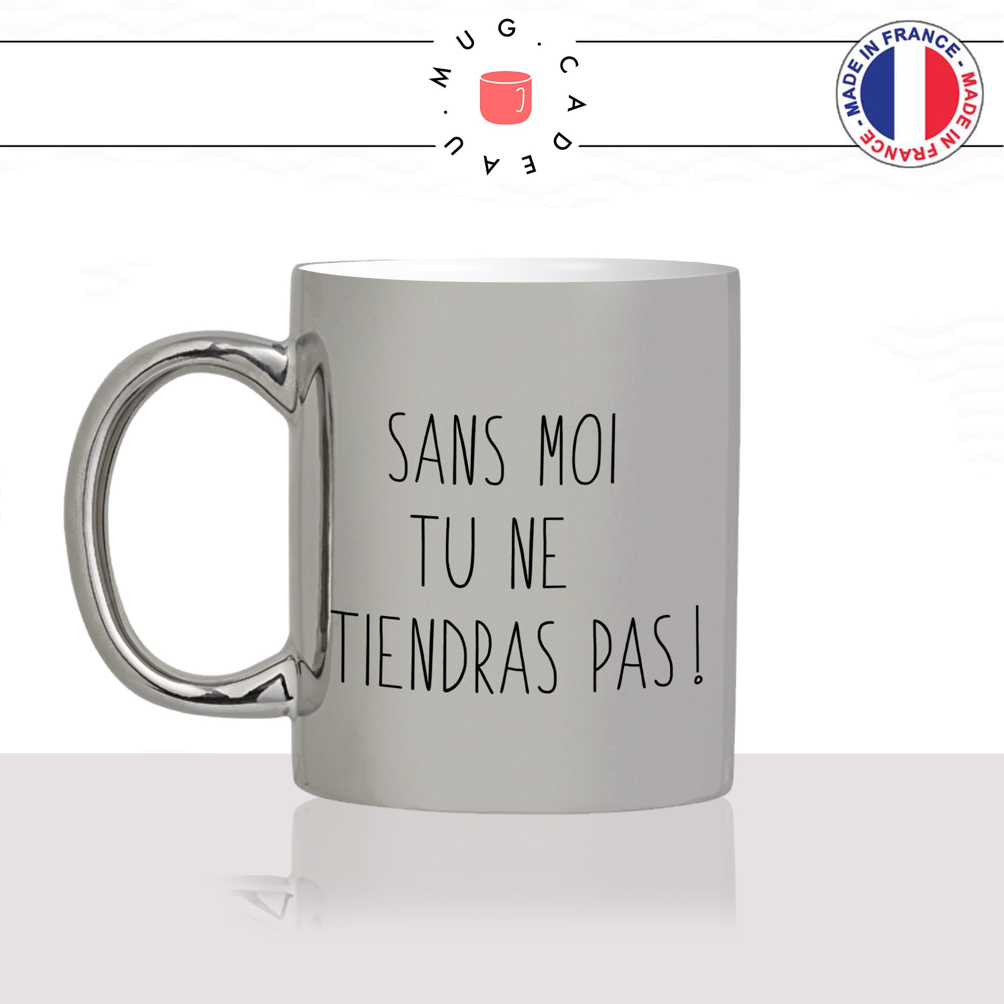 mug-tasse-silver-argenté-argent-sans-moi-tu-ne-tiendras-pas-matin-reveil-collegue-travail-cool-humour-fun-idée-cadeau-personnalisé-café-thé-min