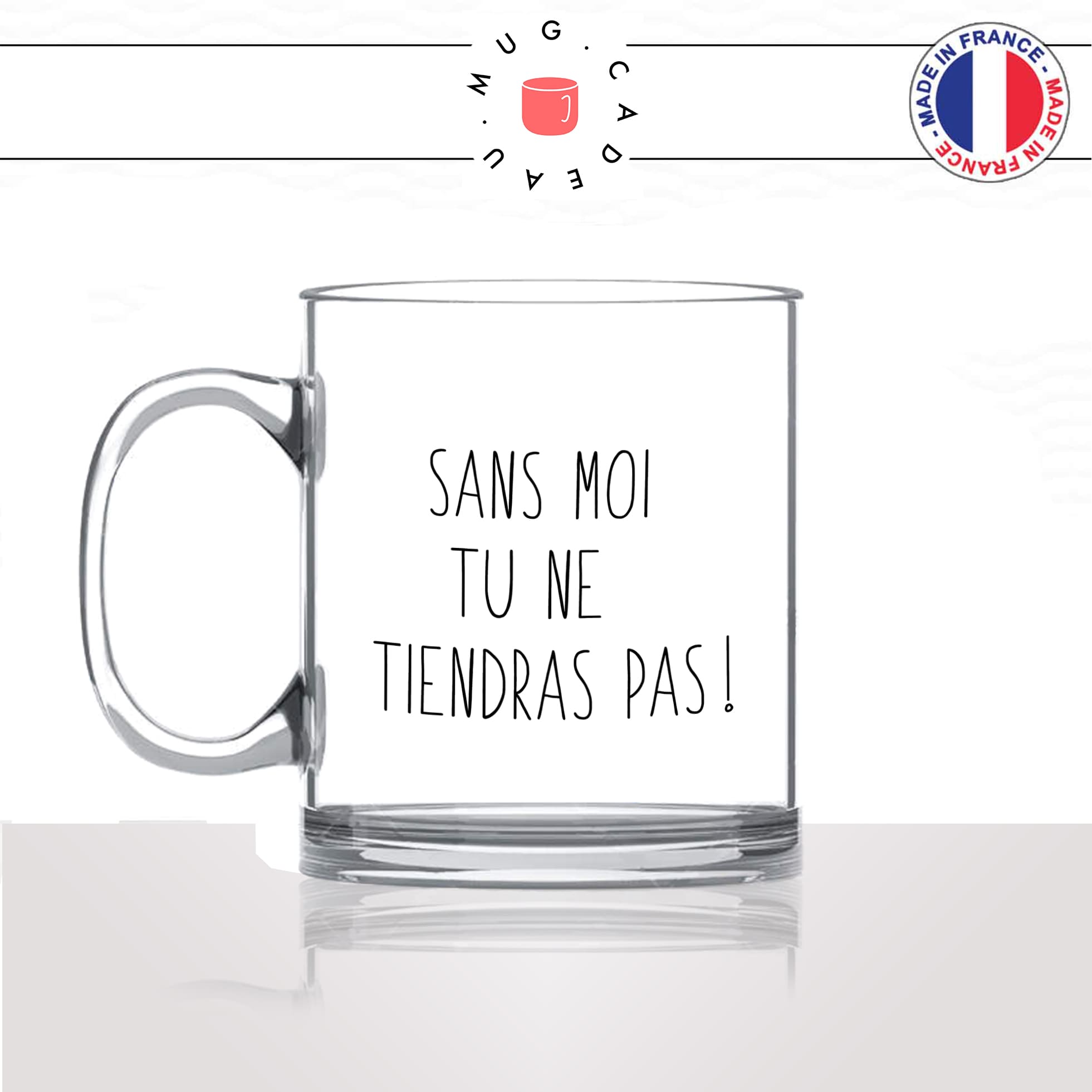 mug-tasse-en-verre-transparent-glass-sans-moi-tu-ne-tiendras-pas-matin-reveil-collegue-travail-cool-humour-fun-idée-cadeau-personnalisé-café-thé