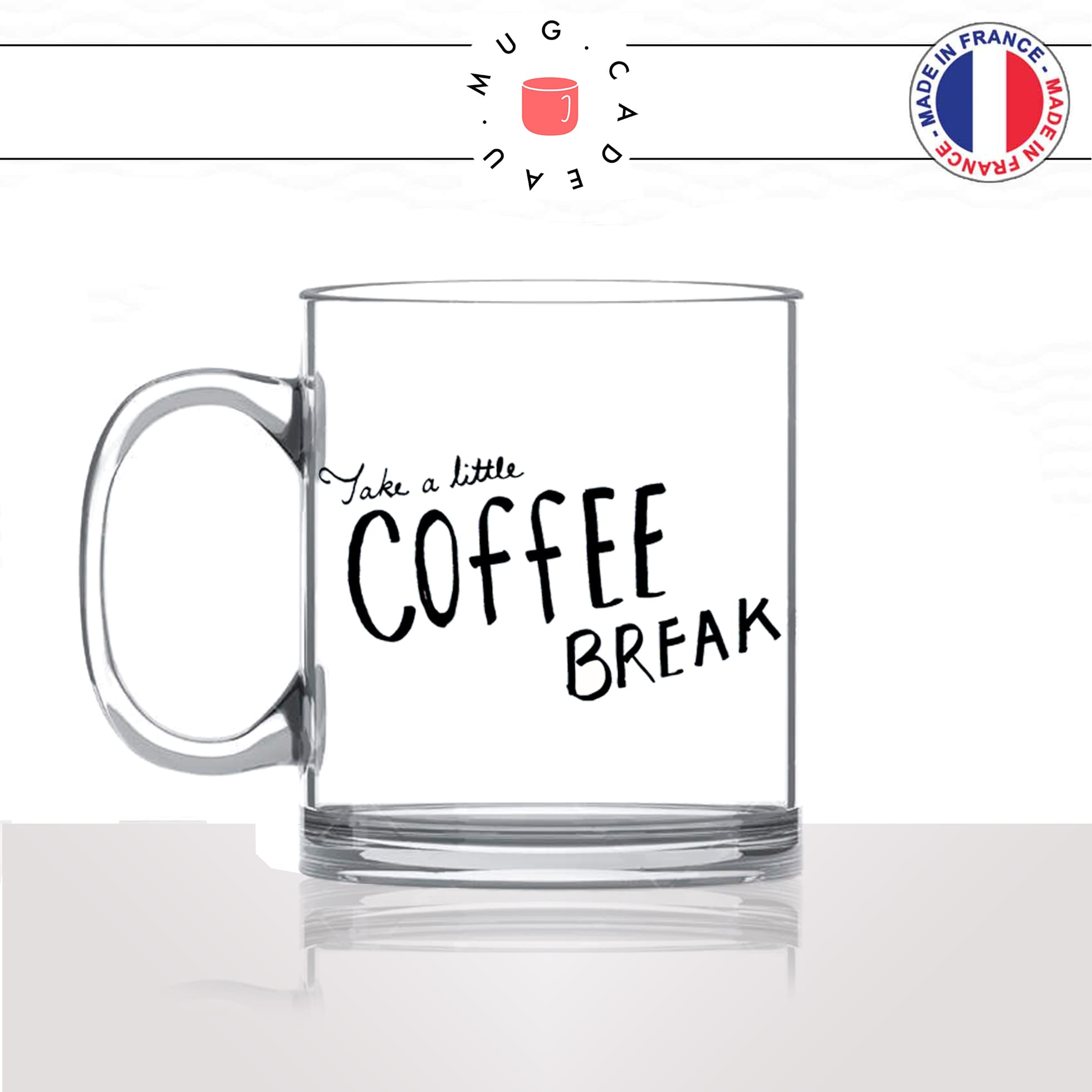 mug-tasse-en-verre-transparent-glass-take-a-coffee-break-matin-reveil-collegue-travail-cool-humour-fun-idée-cadeau-personnalisé-café-thé