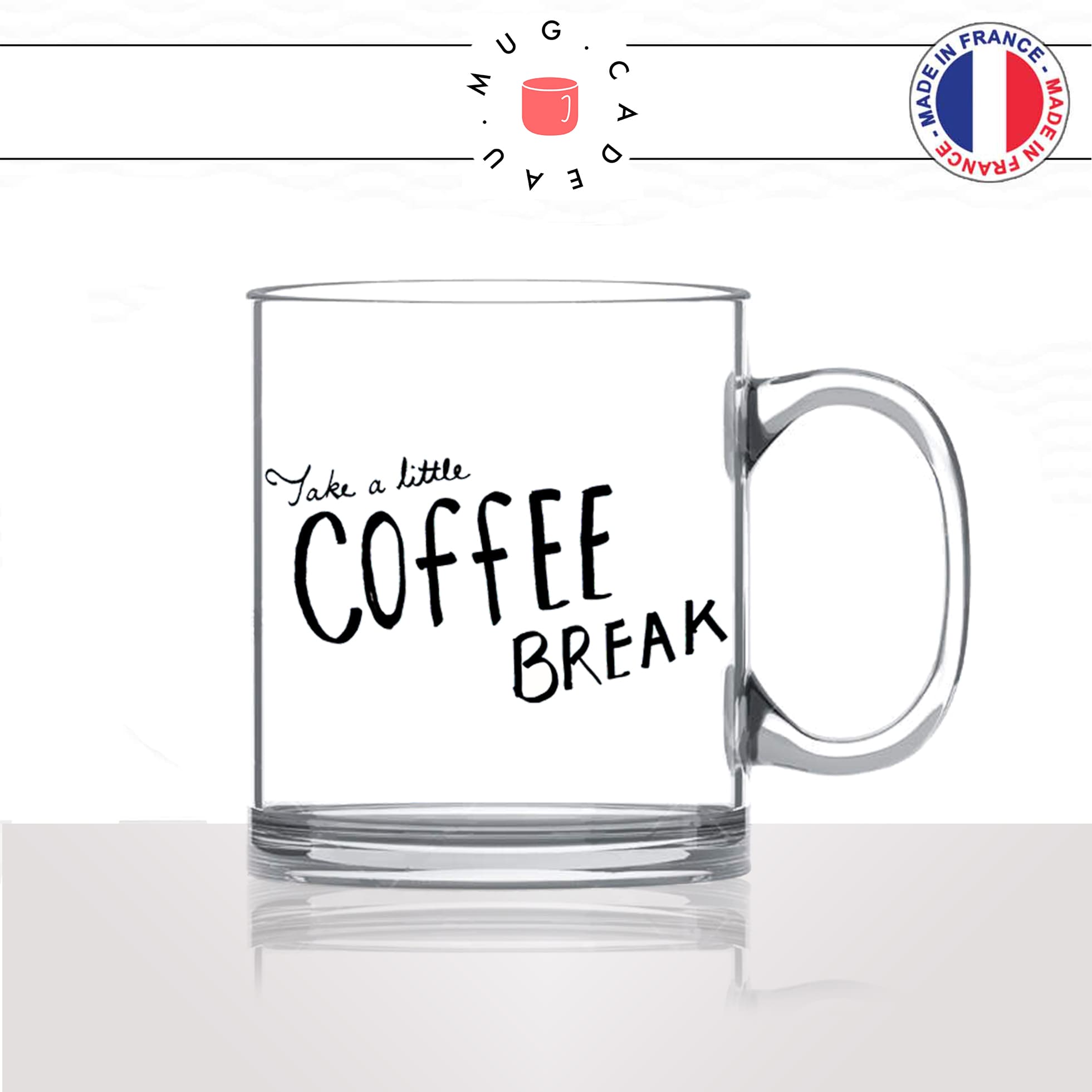 mug-tasse-en-verre-transparent-glass-take-a-coffee-break-matin-reveil-collegue-travail-cool-humour-fun-idée-cadeau-personnalisé-café-thé2