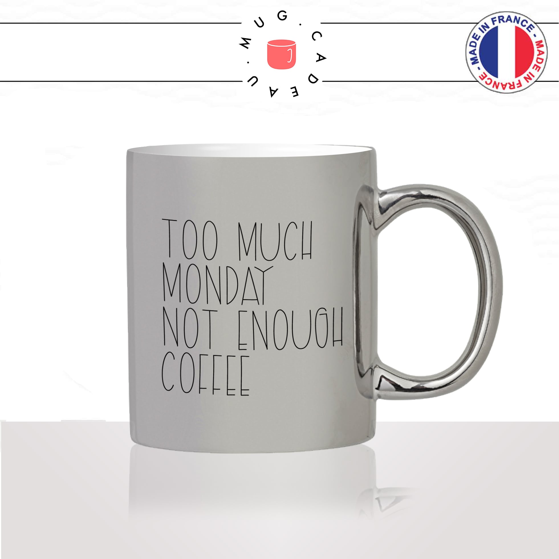 mug-tasse-silver-argenté-argent-too-much-monday-lundi-matin-reveil-collegue-travail-cool-humour-fun-idée-cadeau-personnalisé-café-thé2-min