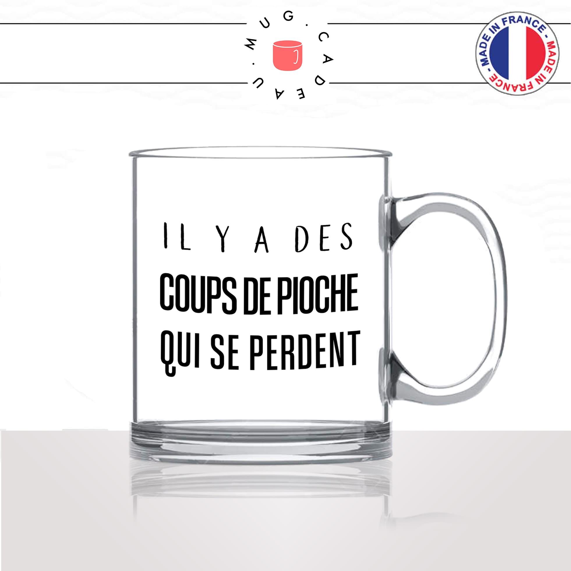 mug-tasse-en-verre-transparent-glass-il-y-a-des-coups-de-pioche-qui-se-perdent-drole-humour-femme-homme-idée-cadeau-fun-cool-café-thé-original2