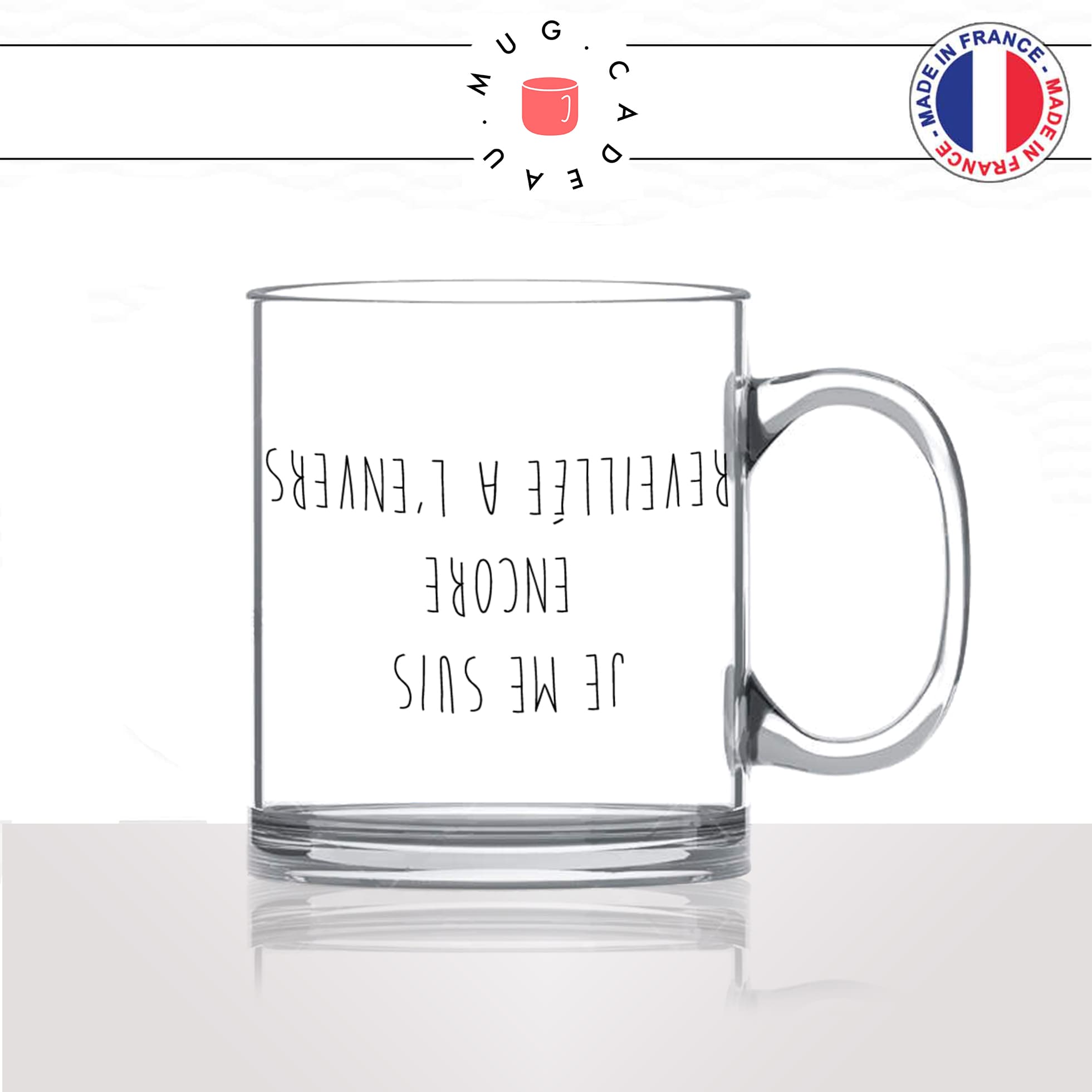 mug-tasse-en-verre-transparent-glass-je-me-suis-encore-reveillée-a-lenvers-matin-reveil-collegue-copine-idée-cadeau-fun-cool-café-thé-original2