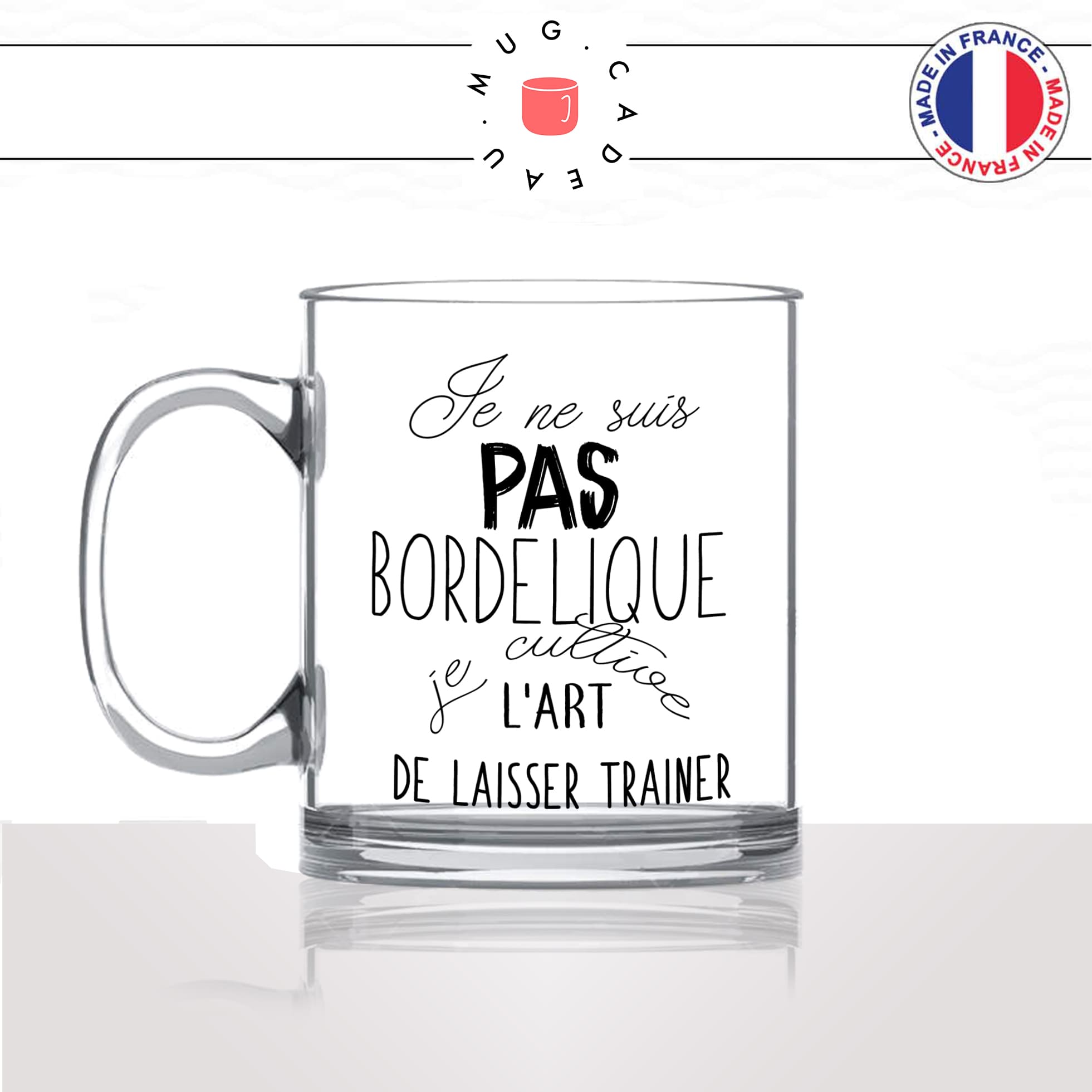 mug-tasse-en-verre-transparent-glass-je-ne-suis-pas-bordélique-ado-collegue-fille-copines-femme-homme-idée-cadeau-fun-cool-café-thé-original