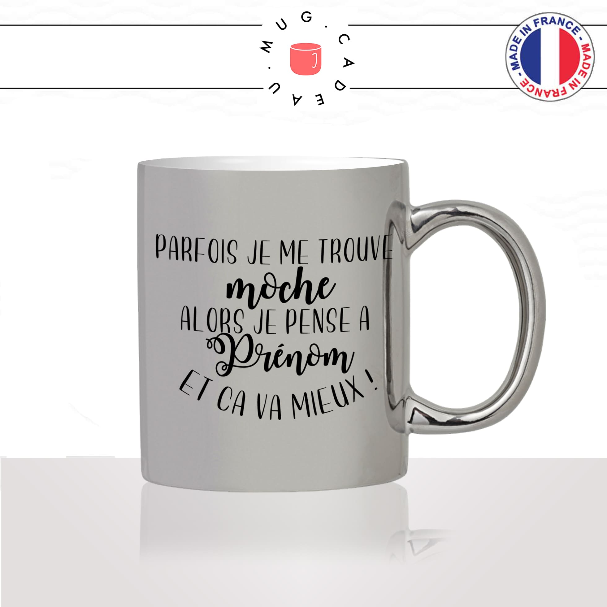 mug-tasse-argent-argenté-silver-parfois-je-me-trouve-moche-prenom-personnalisable-humour-collegue-idée-cadeau-fun-cool-café-thé-original2