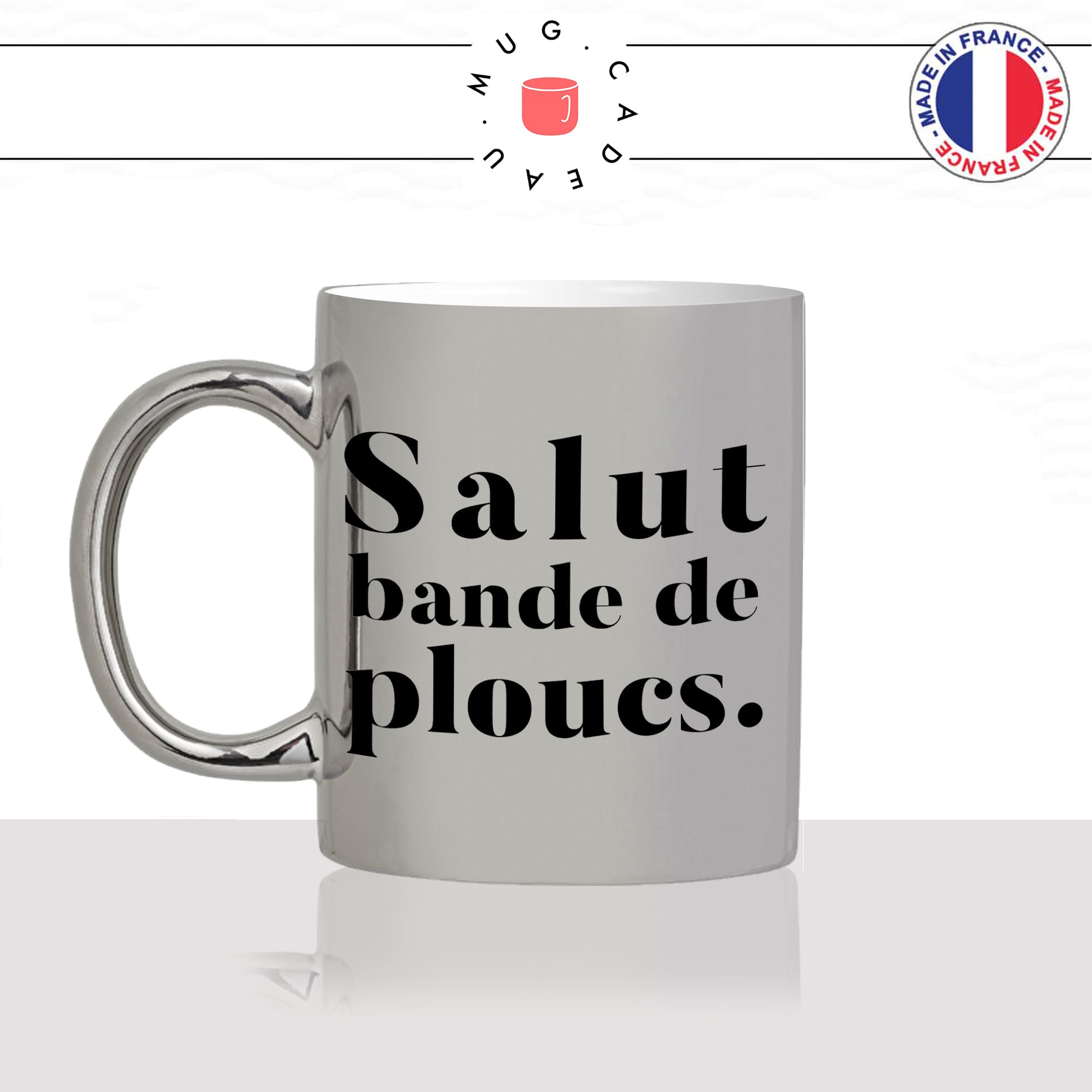mug-tasse-argent-argenté-silver-salut-bande-de-ploucs-collegue-bureau-paris-copines-femme-homme-idée-cadeau-fun-cool-café-thé-original