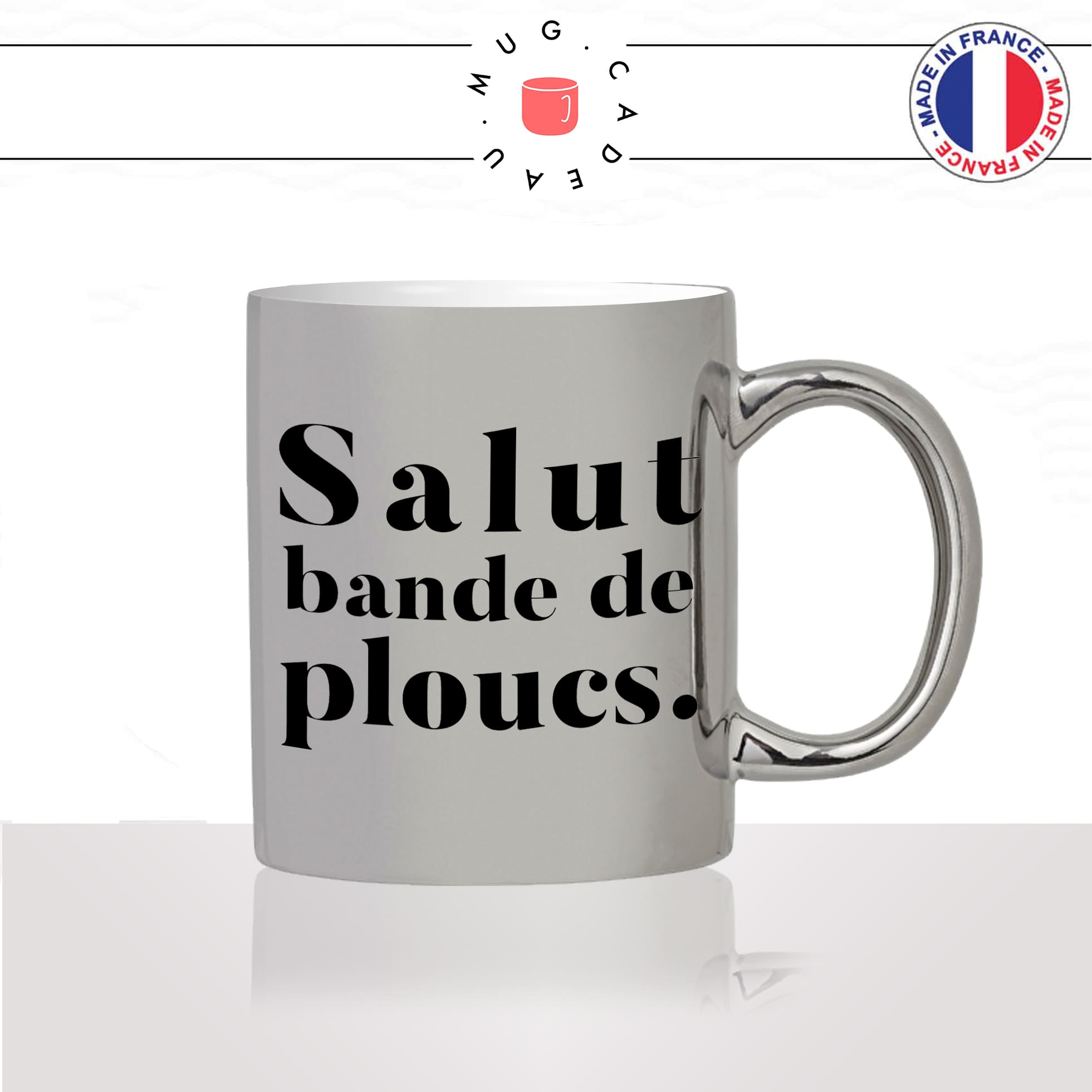 mug-tasse-argent-argenté-silver-salut-bande-de-ploucs-collegue-bureau-paris-copines-femme-homme-idée-cadeau-fun-cool-café-thé-original2