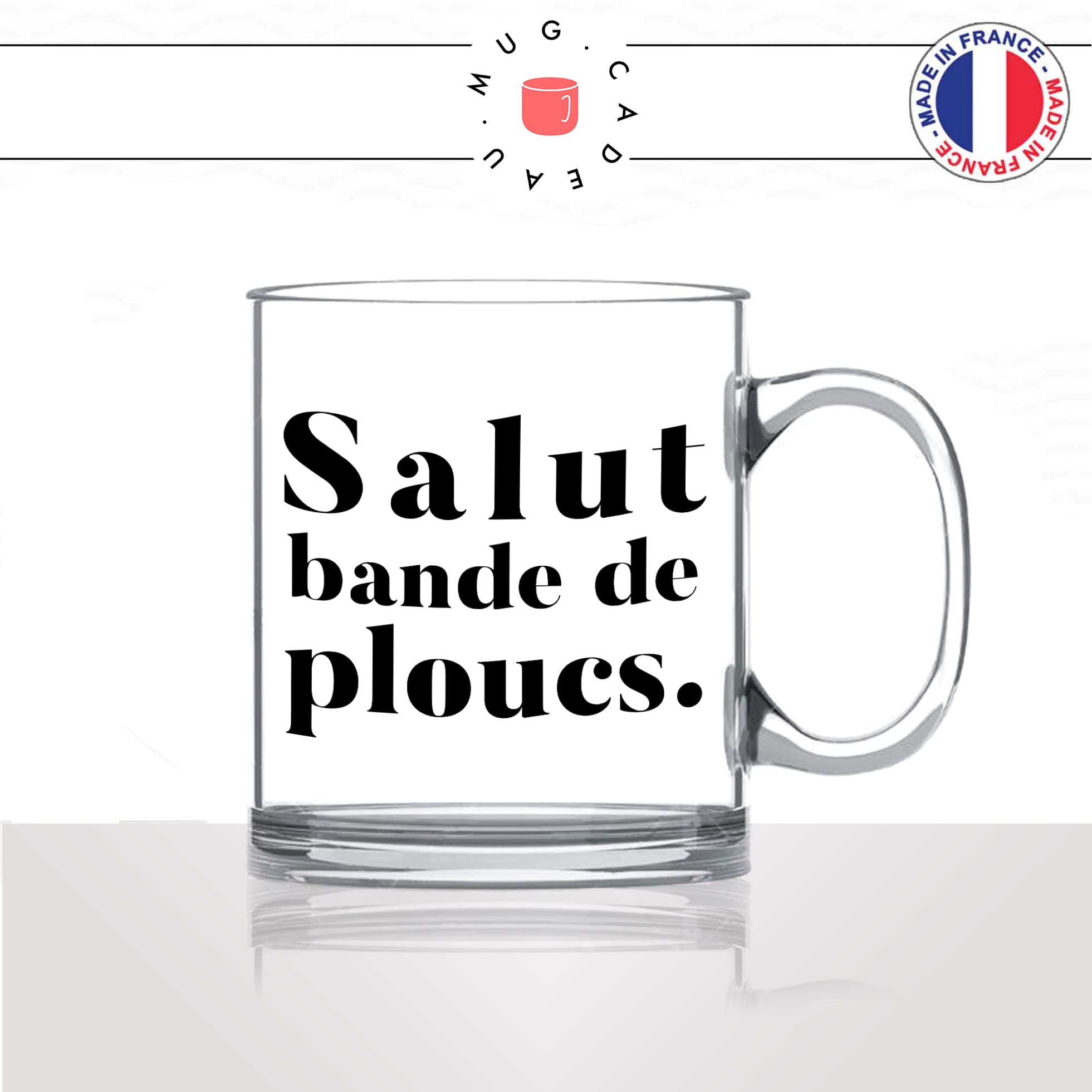 mug-tasse-en-verre-transparent-glass-salut-bande-de-ploucs-collegue-bureau-paris-copines-femme-homme-idée-cadeau-fun-cool-café-thé-original2