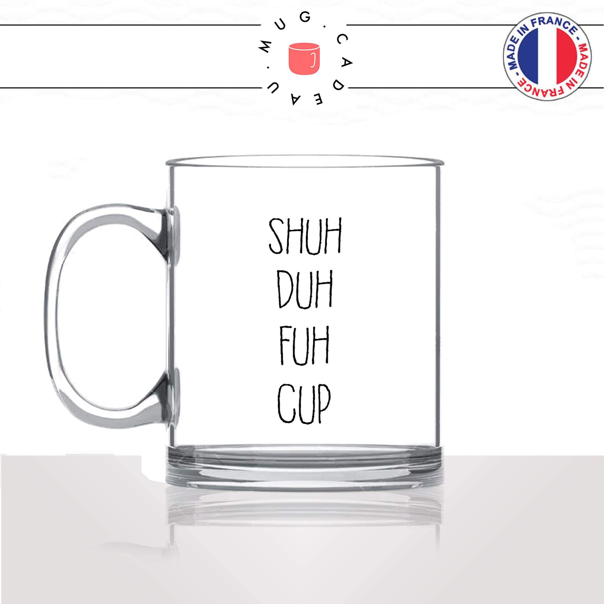 mug-tasse-en-verre-transparent-glass-shuh-duh-fuh-cup-shut-the-fuck-up-ta-gueule-matin-reveil-femme-homme-idée-cadeau-fun-cool-café-thé-original