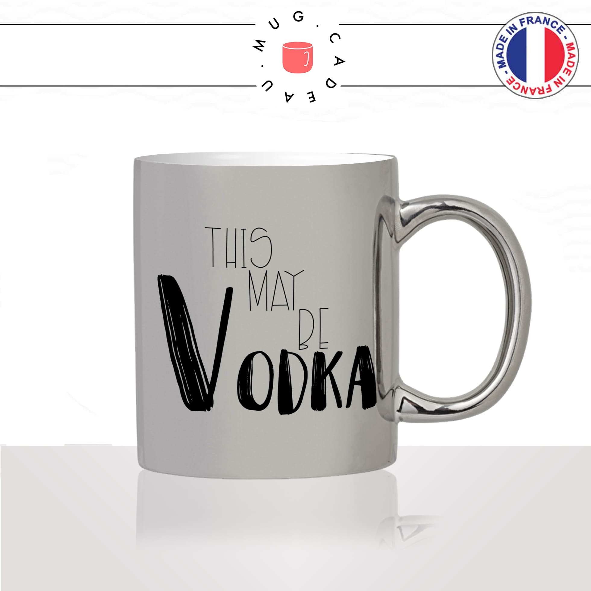mug-tasse-argent-argenté-silver-this-may-be-vodka-apéro-vin-alcool-drole-copines-femme-homme-idée-cadeau-fun-cool-café-thé-original2