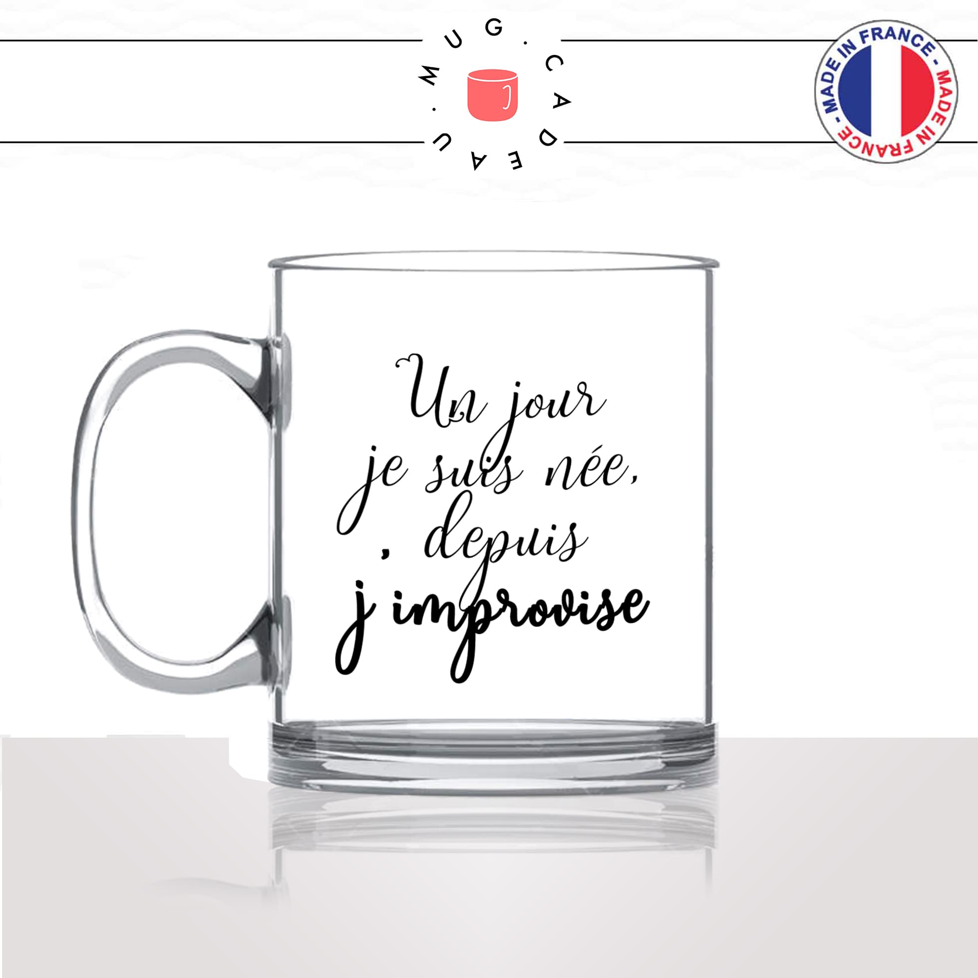 mug-tasse-en-verre-transparent-glass-un-jour-je-suis-née-depuis-jimprovise-humour-collegue-femme-homme-idée-cadeau-fun-cool-café-thé-original