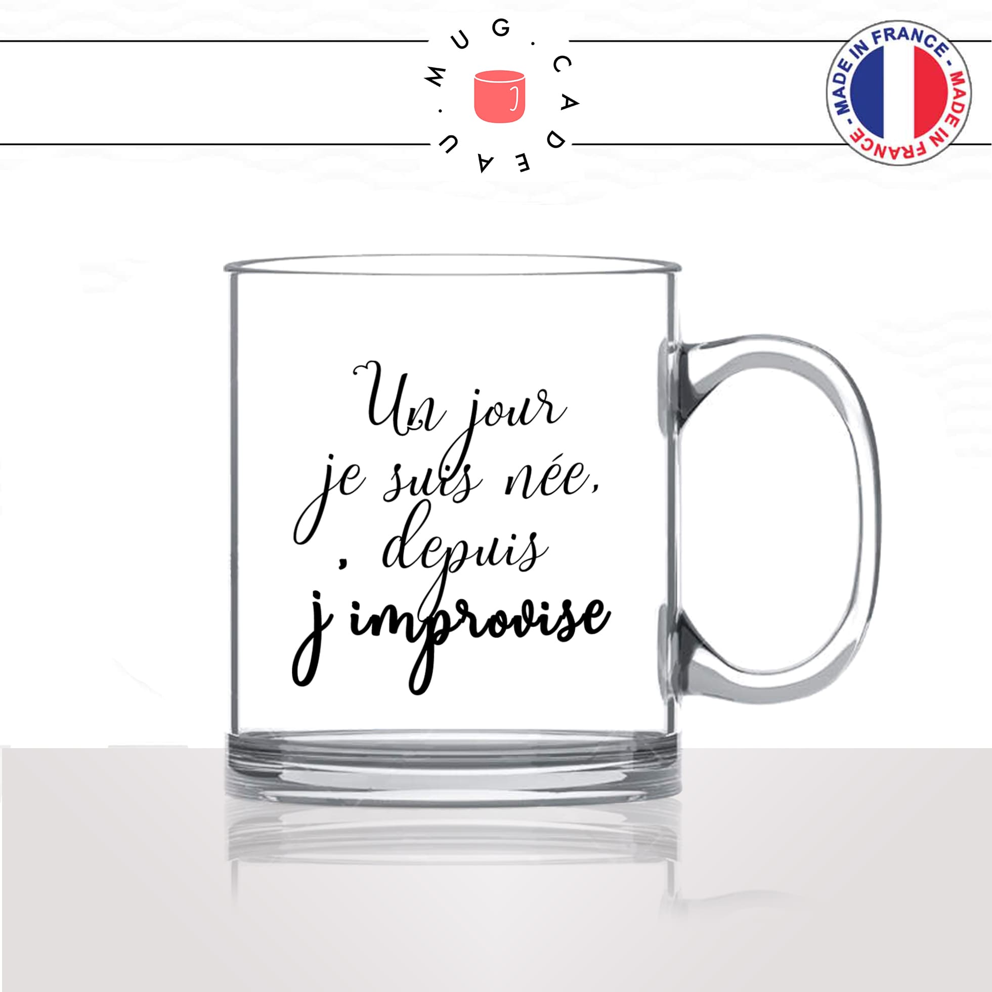mug-tasse-en-verre-transparent-glass-un-jour-je-suis-née-depuis-jimprovise-humour-collegue-femme-homme-idée-cadeau-fun-cool-café-thé-original2