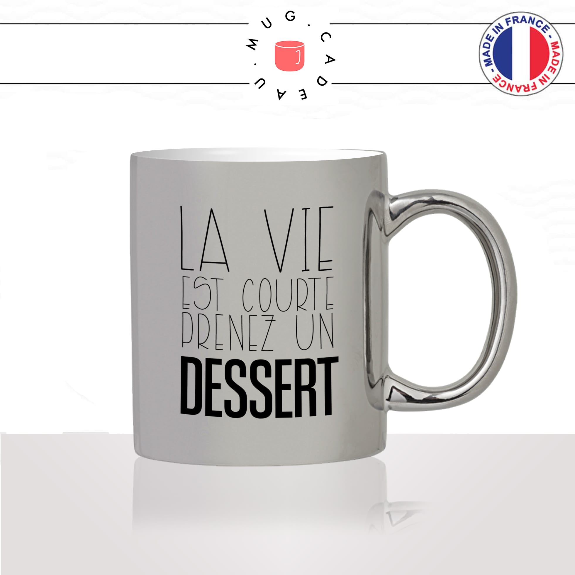 mug-tasse-argent-argenté-silver-la-vie-est-courte-prenez-un-dessert-restaurant-tiramisu-chocolat-collegue-humour-idée-cadeau-fun-cool-café-thé2-min