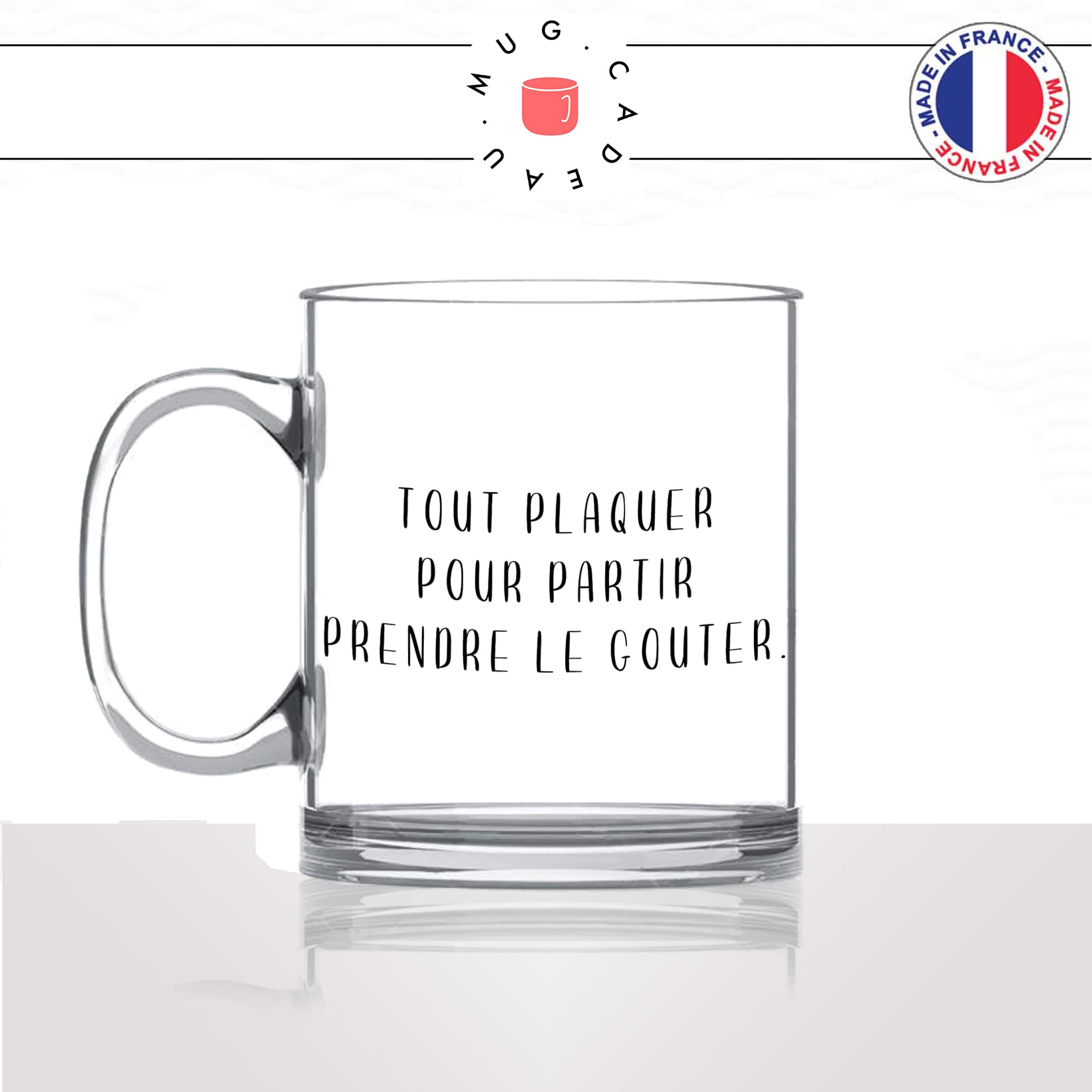 mug-tasse-en-verre-transparent-glass-tout-plaquer-pour-partir-prendre-le-gouter-femme-chocolat-collegue-humour-idée-cadeau-fun-cool-café-thé-min
