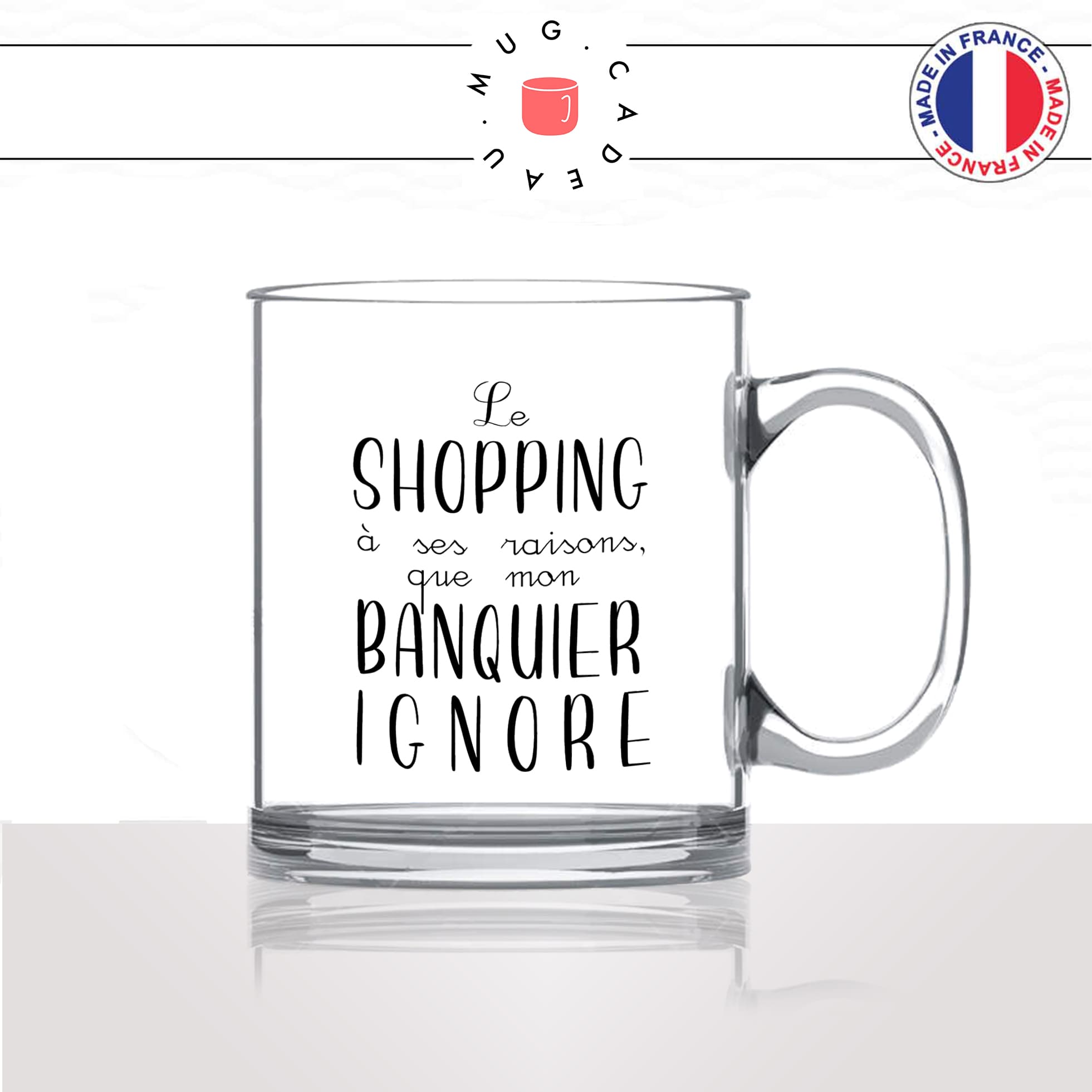 mug-tasse-en-verre-transparent-glass-le-shopping-a-ses-raison-que-mon-banquier-ignore-femme-copine-collegue-humour-idée-cadeau-fun-cool-café-thé2
