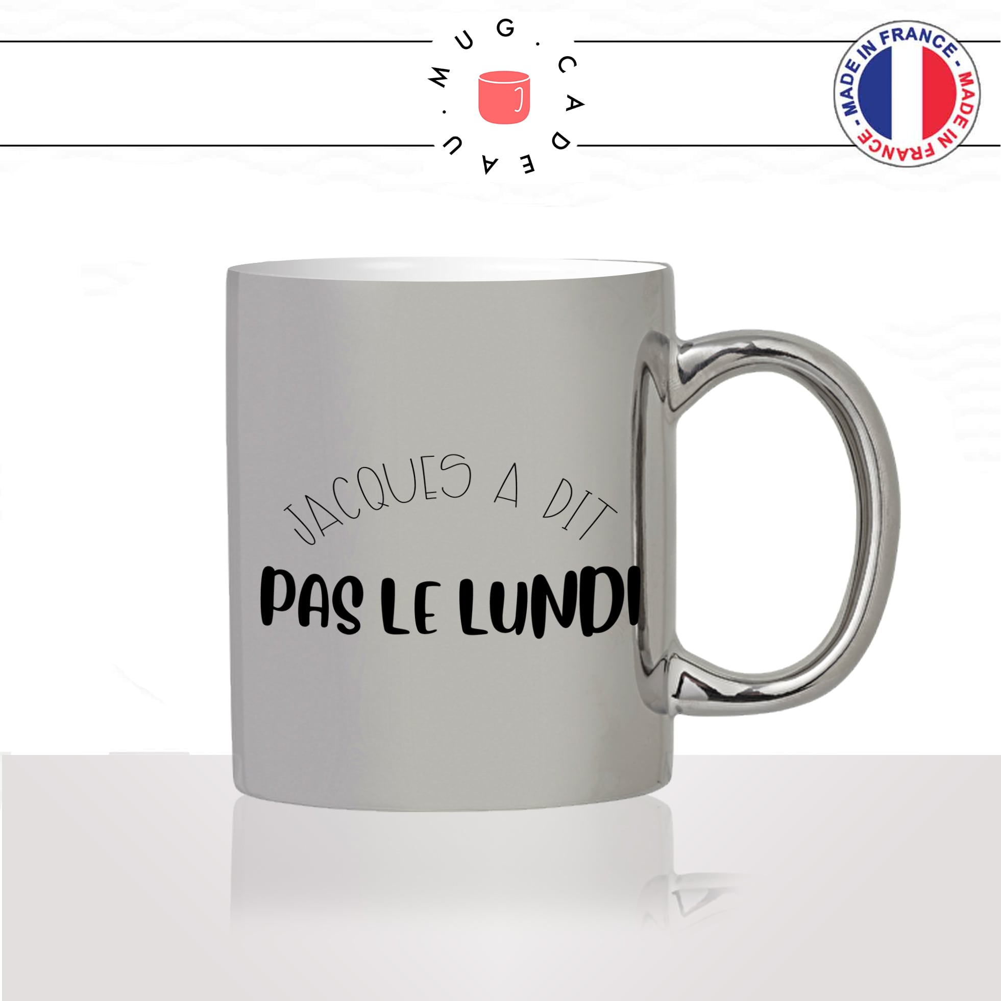mug-tasse-argent-argenté-silver-jacques-a-dit-pas-le-lundi-collegue-ami-travail-week-end-humour-idée-cadeau-fun-cool-café-thé-original2-min