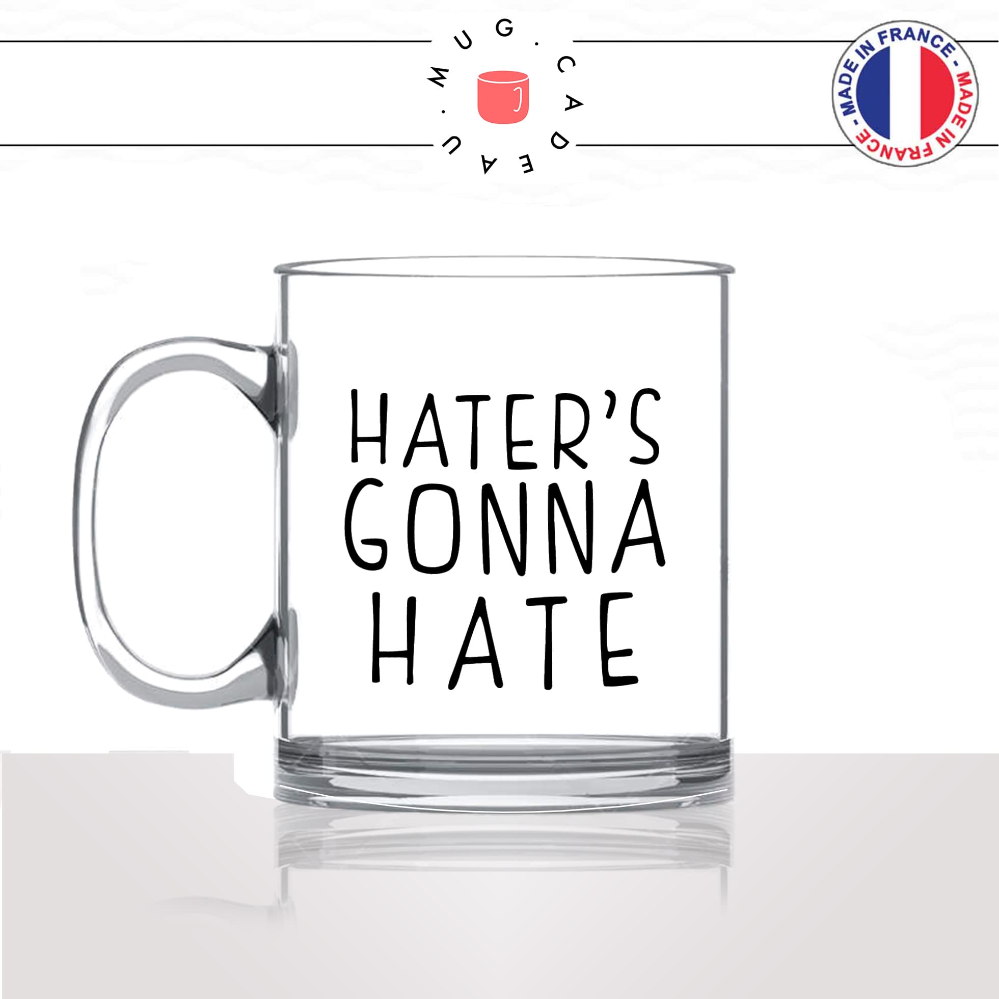 mug-tasse-en-verre-transparent-glass-haters-gonna-hate-anglais-twitter-tik-tok-resaux-sociaux-influenceur-humour-idée-cadeau-fun-cool-café-thé