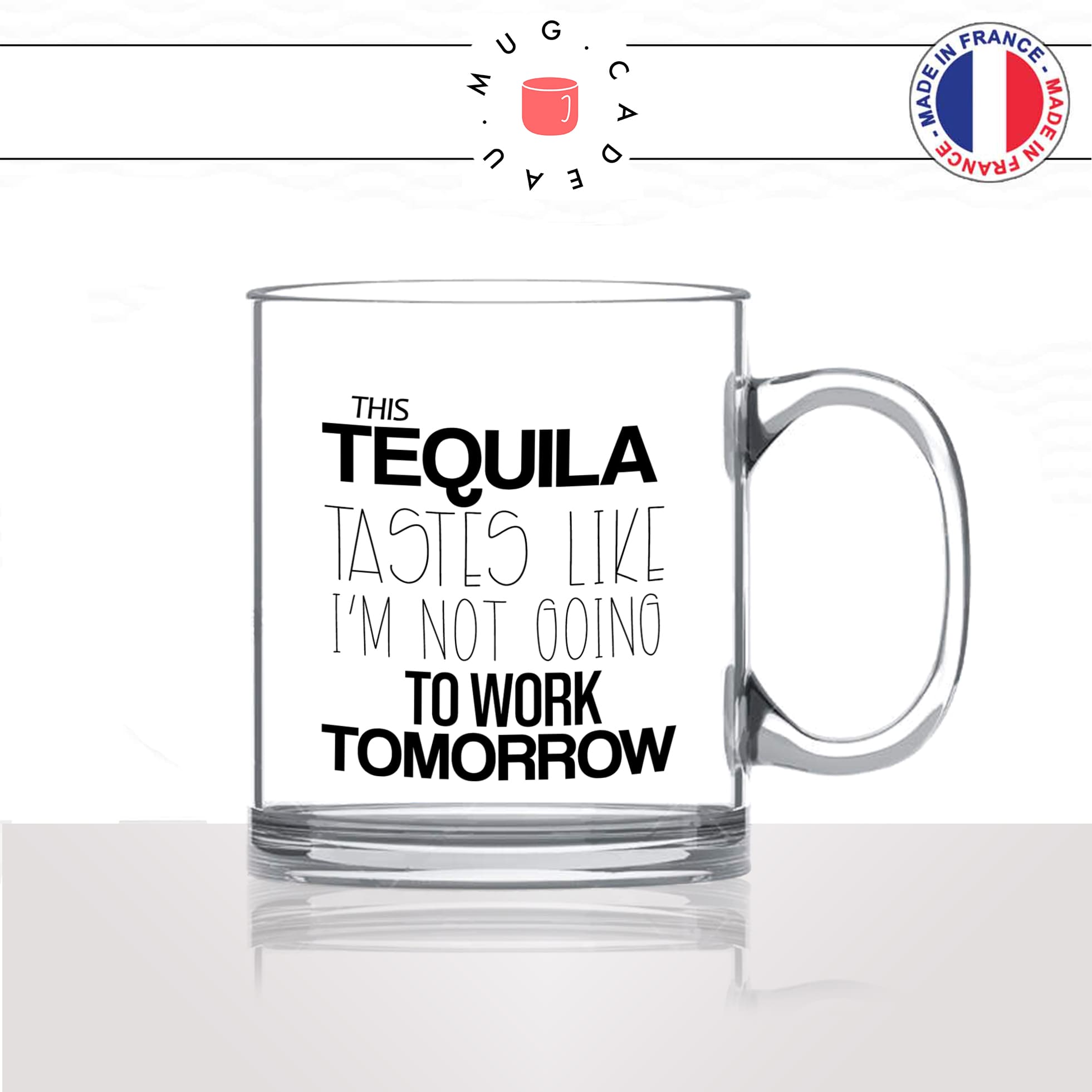 mug-tasse-en-verre-transparent-glass-tequila-apéro-collegue-soirée-alcoolisée-no-work-tomorrow-abscent-travail-humour-idée-cadeau-fun-cool-café-thé2