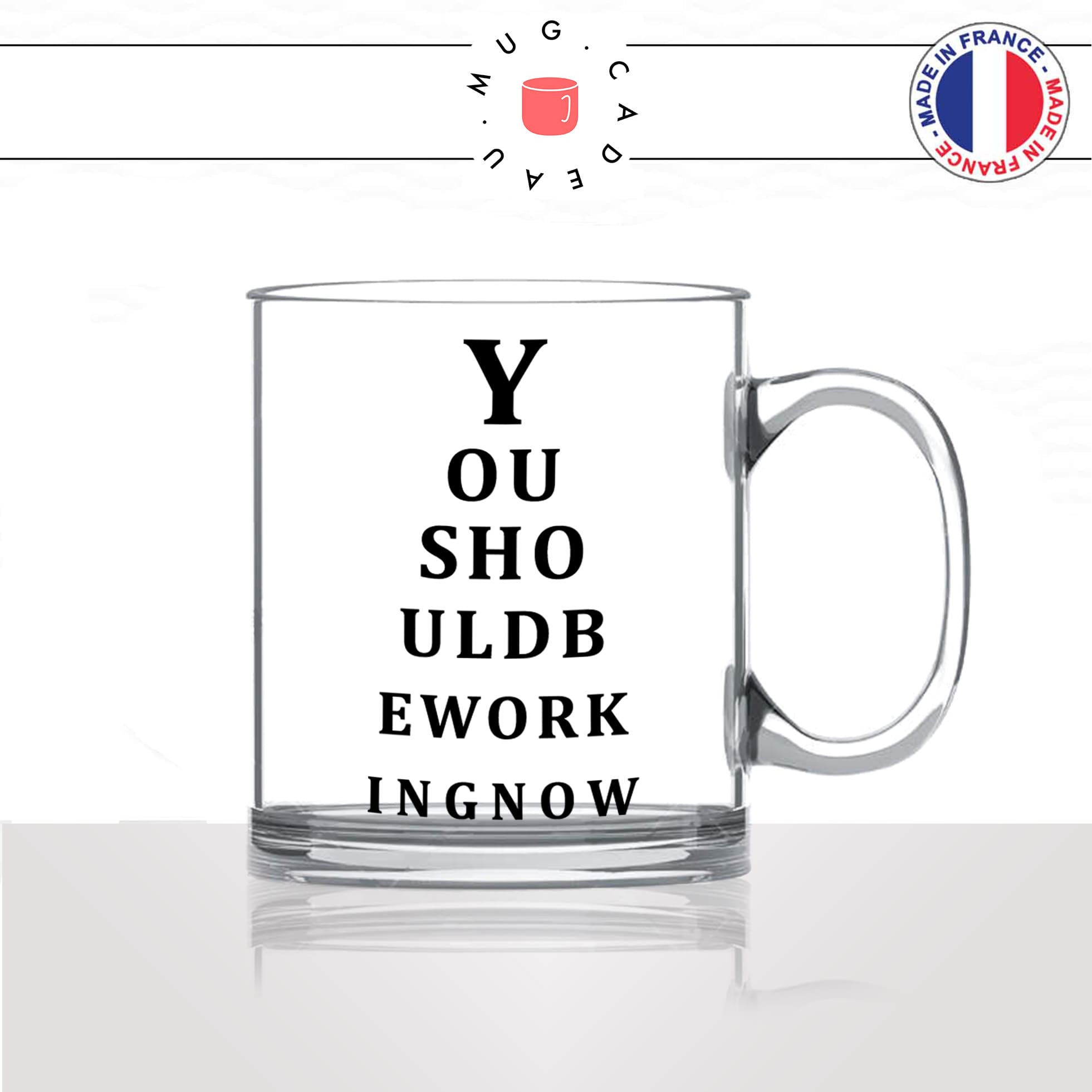 mug-tasse-en-verre-transparent-glass-you-should-be-working-now-bonne-vue-collegue-lunettes-myope-astigmathe-humour-idée-cadeau-fun-cool-café-thé2