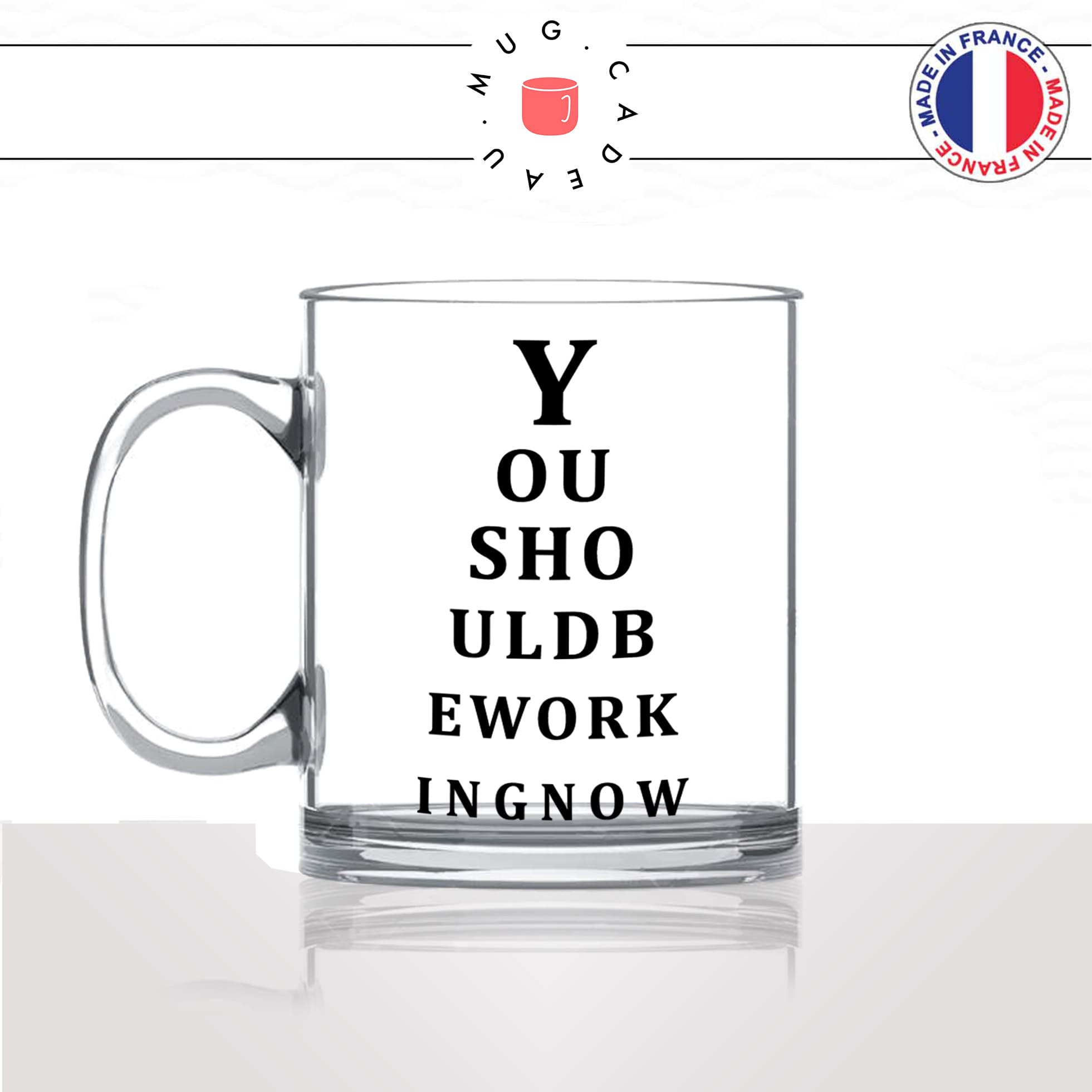 mug-tasse-en-verre-transparent-glass-you-should-be-working-now-bonne-vue-collegue-lunettes-myope-astigmathe-humour-idée-cadeau-fun-cool-café-thé