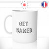 mug-tasse-ref18-citation-amour-get-naked-cafe-the-mugs-tasses-personnalise-anse-gauche