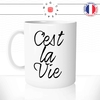 mug-tasse-blanc-unique-c'est-la-vie-paris-france-francais-homme-femme-humour-fun-cool-idée-cadeau-original-personnalisé