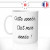mug-tasse-blanc-unique-cette-année-c'est-mon-année-nouvel-an-homme-femme-humour-fun-cool-idée-cadeau-original-personnalisé