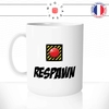 mug-tasse-blanc-unique-gamer-geek-jeux-video-respawn-wow-homme-femme-parodie-humour-fun-cool-idée-cadeau-original-personnalisé