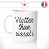 mug-tasse-blanc-unique-hotter-than-wasabi-plus-chaude-piment-sexy-homme-femme-humour-fun-cool-idée-cadeau-original