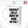 mug-tasse-blanc-unique-meme-oooh-j'ai-le-droit-de-vivre-un-peu-homme-femme-geek-humour-fun-cool-idée-cadeau-original-personnalisé