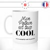mug-tasse-blanc-unique-mon-patron-est-trop-cool-boss-collegue-auto-entrepreneur-homme-femme-humour-fun-cool-idée-cadeau-original