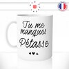 mug-tasse-blanc-unique-tu-me-manque-pétasse-copine-collegue-homme-femme-parodie-humour-fun-cool-idée-cadeau-original-personnalisé