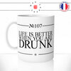 mug-tasse-ref16-citation-drole-alcool-life-better-drunk-cafe-the-mugs-tasses-personnalise-anse-gauche