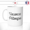 mug-tasse-blanc-unique-vacances-pétanque-apéro-copains-sud-homme-femme-humour-fun-cool-idée-cadeau-original-personnalisé