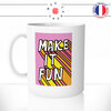 mug-tasse-ref56-citation-drole-make-it-fun-carre-relief-rose-orange-jaune-cafe-the-mugs-tasses-personnalise-anse-gauche