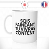 mug-tasse-blanc-citation-phrase-culte-coluche-sois-fainéant-tu-vivras-content-flemme-fénéant-humour-fun-idée-cadeau-originale-cool
