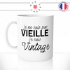 mug-tasse-blanc-je-ne-suis-pas-vieille-je-suis-vintage-femme-age-50-ans-60-70-mamie-collegue-humour-fun-idée-cadeau-originale-cool
