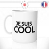 mug-tasse-blanc-je-suis-cool-homme-femme-couple-collegue-parent-enfant-stylé-humour-fun-idée-cadeau-original
