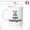 mug-tasse-blanc-je-suis-tres-tres-tres-intelligent-arouf-gangsta-prof-je-sais-tout-homme-humour-fun-idée-cadeau-originale-cool