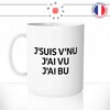 mug-tasse-blanc-j'suis-v'nu-j'ai-vu-j'ai-bu-apéro-vin-biere-alcool-homme-potes-collegue-humour-fun-idée-cadeau-originale-cool