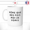mug-tasse-blanc-meme-que-des-fois-moi-je-vomis-citation-culte-desin-animé-soirée-apéro-humour-fun-idée-cadeau-originale-cool