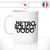 mug-tasse-blanc-metro-boulot-dodo-routine-matin-collegue-travail-homme-femme-humour-fun-idée-cadeau-originale-cool