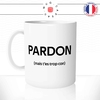 mug-tasse-blanc-pardon-mais-t'es-trop-con-connard-collegue-homme-mec-couple-pote-humour-fun-idée-cadeau-originale-cool