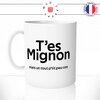mug-tasse-blanc-t'es-mignon-mais-un-tout-petit-peu-con-connard-beau-gosse-homme-humour-fun-idée-cadeau-originale-cool