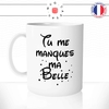 mug-tasse-blanc-tu-me-manque-ma-belle-jolie-femme-opine-amour-mignon-humour-fun-idée-cadeau-originale-cool