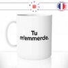 mug-tasse-blanc-tu-m'emmerde-fais-chier-ta-gueule-insulte-collegue-drole-unique-humour-fun-idée-cadeau-originale-cool