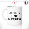 mug-tasse-blanc-brillant-je-suis-une-guerriere-femme-guerre-forte-courage-collegue-maman-idée-cadeau-originale-fun-unique